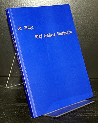 9783980781459: Das frhere Kurhessen: Ein Geschichtsbikd mit einer Biographie des Verfassers von Rudolf Bovensiesen - Bhr, Otto