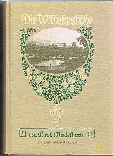 9783980781466: Die Geschichte der Wilhelmshhe: Erster Nachdruck der einzigen Auflage von 1909 (Livre en allemand)