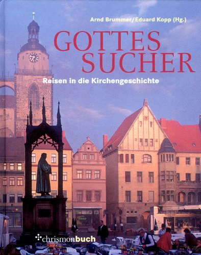 Beispielbild fr Gottessucher : Reisen in die Kirchengeschichte. Arnd Brummer/Eduard Kopp (Hg.), Chrismonbuch zum Verkauf von Wanda Schwrer