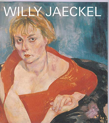 9783980789431: WILLY JAECKEL (1888-1944): GEMALDE, PASTELLE, AQUARELLE