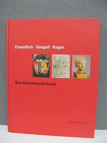 Freundlich - Gangolf - Kogan: Drei Kuenstlerschicksale (9783980791694) by Sebastian (Red.) Giesen