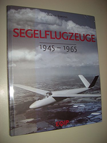 Segelflugzeuge: 1945-1965 - Simons, Martin und Klaus Fey