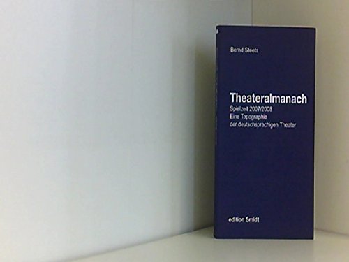 9783980800952: Theateralmanach. Eine Topographie der deutschsprachigen Theater. Die Theater in Deutschland, sterreich und der Schweiz im berblick. Daten, ... ... Spielzeit 2007/2008 (Livre en allemand)