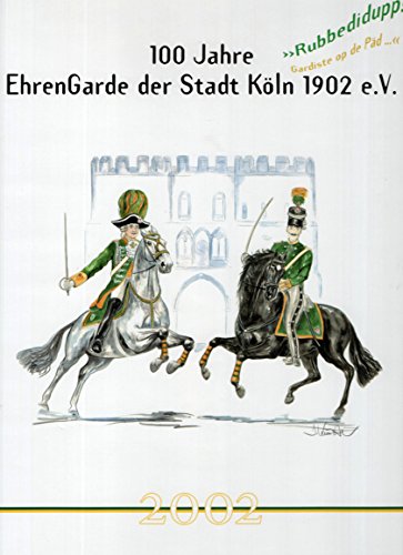 Beispielbild fr 100 Jahre EhrenGarde der Stadt Kln 1902 e.V. zum Verkauf von Klaus Kuhn Antiquariat Leseflgel