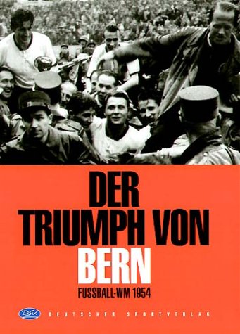 Stock image for Der Triumph von Bern. Fussball-WM 1954 for sale by medimops