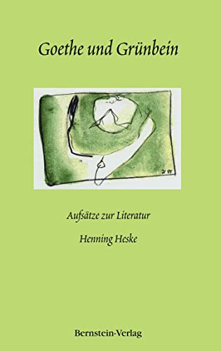 Goethe und Grünbein : Aufsätze zur Literatur. - Heske, Henning