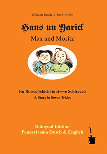 9783980820516: Hans un Yarick / Max and Moritz. A Story in Seven Tricks. Pennsylvania Dutch & English Bilingual Edition