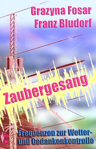 Imagen de archivo de Zaubergesang: Frequenzen zur Wetter- und Gedankenkontrolle a la venta por medimops