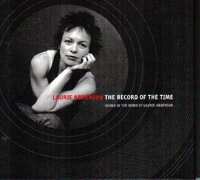 Laurie Anderson - The Record of the Time: Sound in the Work of Laurie Anderson - Raspail Thierry, Martin Jean H, Visser Mattijs, Anderson Laurie