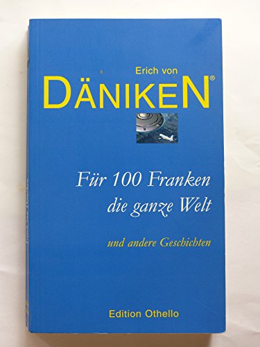 9783980828017: Fr 100 Franken die ganze Welt: Und andere Geschichten (Livre en allemand)