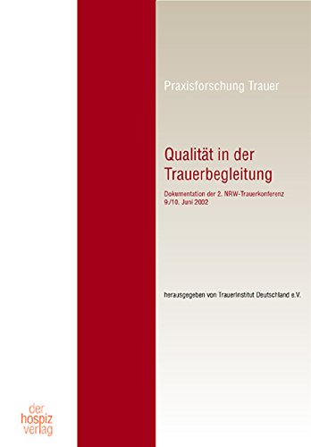 Beispielbild fr Qualitt in der Trauerbegleitung: Dokumentation der 2. NRW-Trauerkonferenz 9./10. Juni 2002 zum Verkauf von medimops