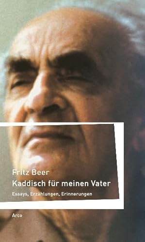 Kaddisch für meinen Vater. Essays, Erzählungen, Erinnerungen [= Bibliothek der Böhmischen Länder; 1] - Beer, Fritz