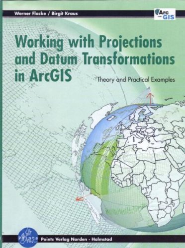 Beispielbild fr Working with Projections and Datum Transformations in ArcGIS: Theory and Practical Examples zum Verkauf von Buchmarie