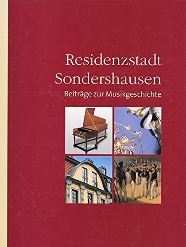 Residenzstadt Sondershausen. Beiträge zur Musikgeschichte - Neschke Karla, Köhler Helmut, Neschke Karla, Geyer H, Märker M, Oefner Chi H, Ahrens W, Hackel W, Neschke Karla, Braun W, Wenke W, Poetzsch-Seban C