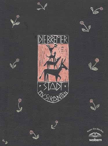 Die Bremer Stadtmusikanten : Märchen der Gebrüder Grimm. in handabgezogenen Holzschn. von Sibylle Leifer - Grimm, Jacob (Herausgeber), Sibylle (Mitwirkender) Leifer und Konstantin [Drucker] *Setzer (Mitwirkender) Zaiser