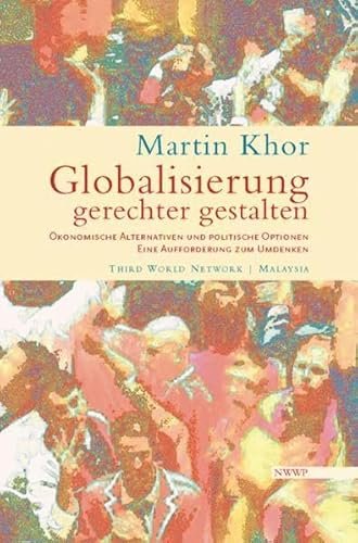 Globalisierung gerecht gestalten - Ökonomische Alternative und politische Optionen