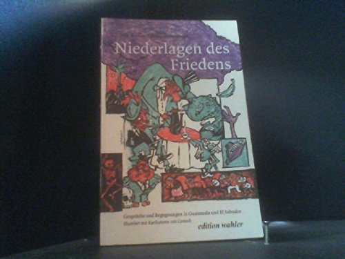 Beispielbild fr Niederlagen des Friedens - Gesprche und Begegnungen in Guatemala und El Salvador zum Verkauf von Der Ziegelbrenner - Medienversand