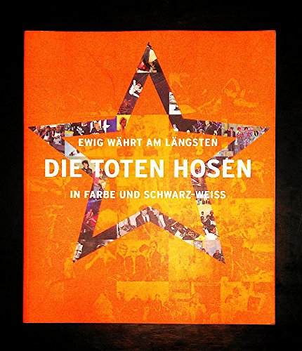 Stock image for Ewig whrt am lngsten. Die Toten Hosen. In Farbe und Schwarz-Weiss for sale by medimops