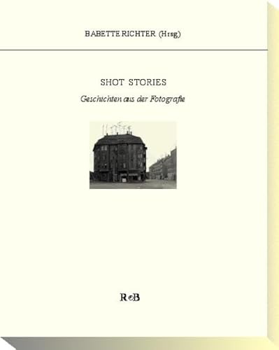 Beispielbild fr Shot Stories: Geschichten aus der Fotografie. zum Verkauf von Antiquariat  >Im Autorenregister<