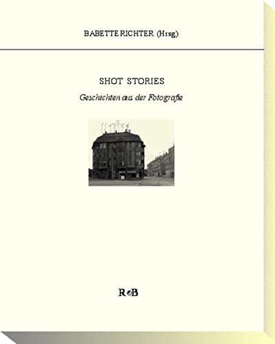 Stock image for Shot Stories: Geschichten aus der Fotografie. for sale by Antiquariat  >Im Autorenregister<