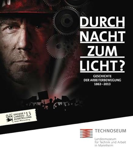 Beispielbild fr Durch Nacht zum Licht? Geschichte der Arbeiterbewegung 1863 - 2013.: Katalog zur Ausstellung vom 02.02.2013 - 25.08.2013 zum Verkauf von medimops