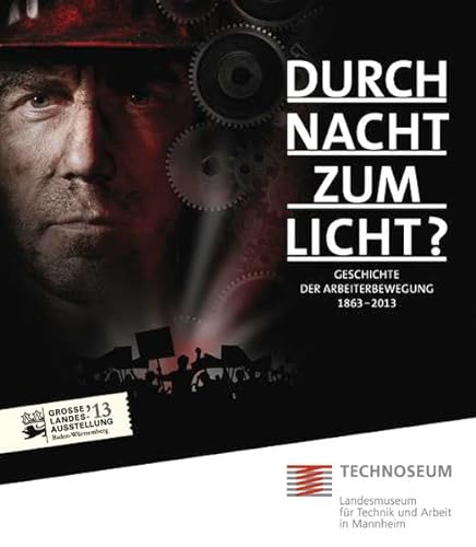 Stock image for Durch Nacht zum Licht? Geschichte der Arbeiterbewegung 1863-2013. Ausstellungskatalog. for sale by Antiquariat & Verlag Jenior