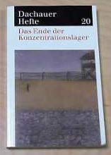 9783980858748: Dachauer Hefte / Das Ende der Konzentrationslager