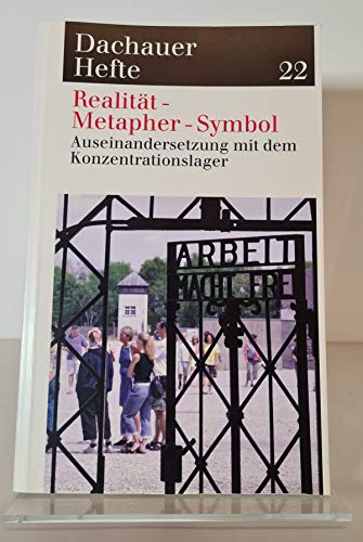 Dachauer Hefte N° 22: Realität - Metapher - Symbol, Auseinandersetzung mit dem Konzentrationslager, - Benz, Wolfgang und Barbara Distel