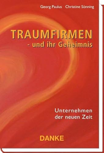 Beispielbild fr Traumfirmen - und ihr Geheimnis: Unternehmen der neuen Zeit zum Verkauf von medimops