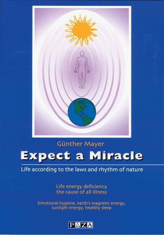 Beispielbild fr Expect a Miracle: Life according to the laws and rhythm of nature zum Verkauf von medimops