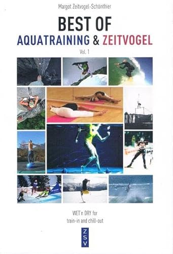 9783980884440: BEST OF AQUATRAINING & ZEITVOGEL 1: WET`n DRY for train-in and chill-out