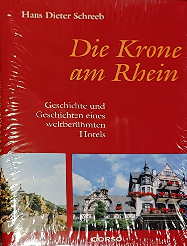 9783980886239: Die Krone am Rhein: Geschichte und Geschichten eines weltberhmten Hotels - Schreeb, Hans D