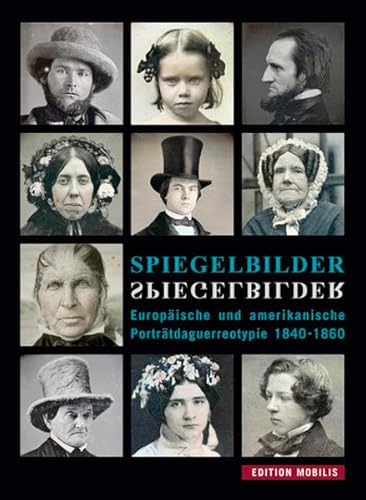 Spiegelbilder. Europäische und Amerikanische Porträtdaguerreotypie 1840 - 1860 - Voigt, Jochen