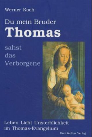 Beispielbild fr Du mein Bruder Thomas sahst das Verborgene. Leben Licht Unsterblichkeit im Thomas-Evangelium. zum Verkauf von medimops