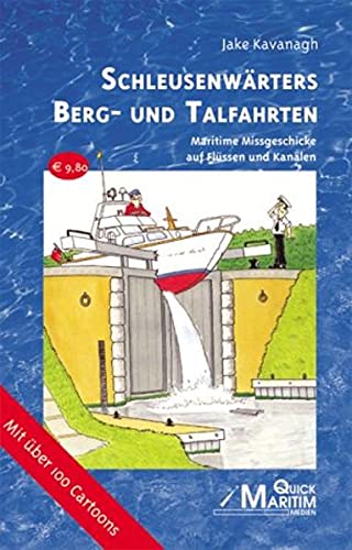 Beispielbild fr Schleusenwrters Berg- und Talfahrten: Maritime Missgeschicke auf Flssen und Kanlen zum Verkauf von medimops