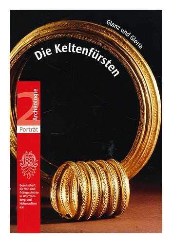 Stock image for Die Keltenfrsten: Glanz und Gloria (Portrt Archologie) for sale by Versandantiquariat Felix Mcke