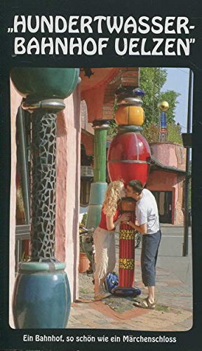Stock image for Hundertwasser-Bahnhof Uelzen. Vom funktionalen Empfangsgebude der Kaiserzeit zu einem der zehn schnsten Bahnhfe der Welt. for sale by medimops