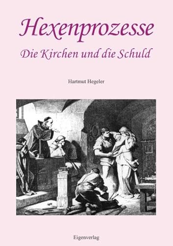 Beispielbild fr Hexenprozesse, die Kirchen und die Schuld: Stellungnahmen von Kirchen zur Hexenverfolgung zum Verkauf von medimops