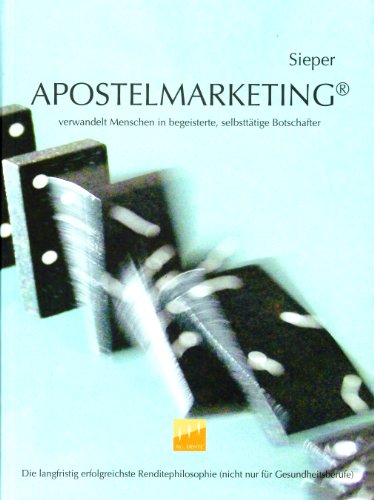 Stock image for Apostelmarketing: Verwandelt Menschen in begeisterte, selbstttige Botschafter for sale by medimops