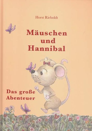9783980904209: Muschen und Hannibal - Das grosse Abenteuer - Rieboldt, Horst