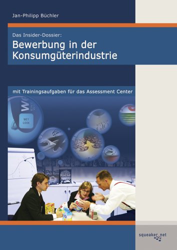 9783980907453: Das Insider-Dossier: Bewerbung in der Konsumgterindustrie: Mit Trainingsaufgaben fr das Assessment Center