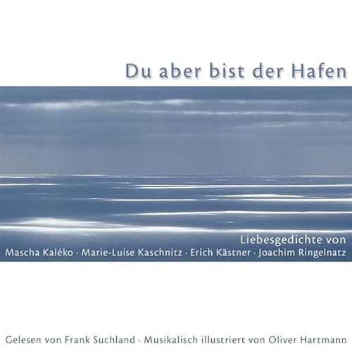 Beispielbild fr Du aber bist der Hafen. Liebesgedichte von Mascha Kalko, Marie-Luise Kaschnitz, Erich Kstner und Joachim Ringelnatz zum Verkauf von medimops