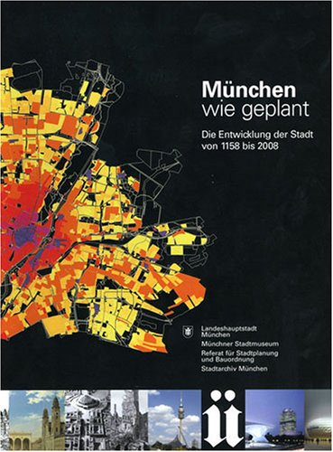 Stock image for Mnchen wie geplant - Die Entwicklung der Stadt von 1158 bis 2008 for sale by diakonia secondhand