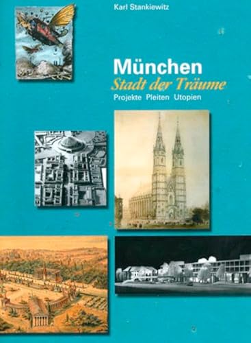 Beispielbild fr Mnchen Stadt der Trume: Projekte, Pleiten, Utopien zum Verkauf von medimops