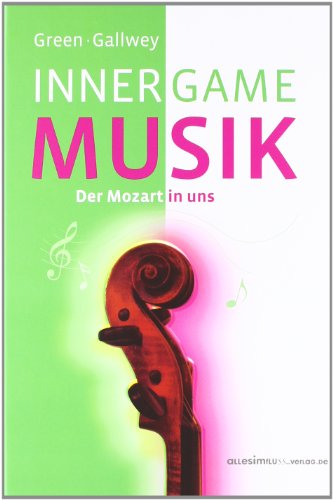 Beispielbild fr Inner Game Musik: Der Mozart in uns. Im Buch befinden sich ber 50 bungen zum Selbststudium mit Notenstzen zum Verkauf von medimops