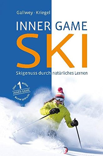9783980916752: Inner Game Ski: Skigenuss durch natrliches Lernen