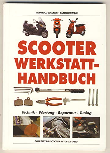 Stock image for Scooter Werkstatt-Handbuch: Technik, Wartung, Reparatur, Tuning for sale by medimops