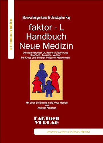 9783980920353: faktor-L-Handbuch Neue Medizin. Die Wahrheit ber Dr. Hamers Entdeckung: Konflikt- Auslser- Verlauf bei Krebs und anderen heilbaren Krankheiten