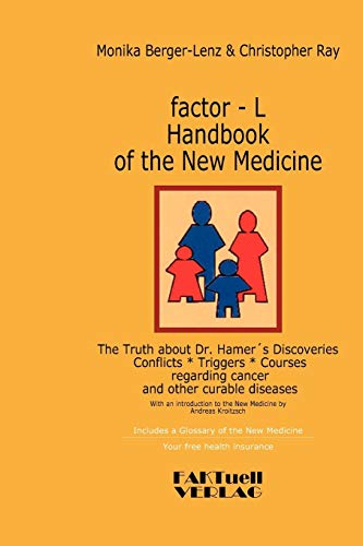 Beispielbild fr factor-L Handbook of the New Medicine - The Truth about Dr. Hamer's Discoveries: Conflicts-Triggers-Courses regarding cancer and other curable diseases zum Verkauf von WorldofBooks