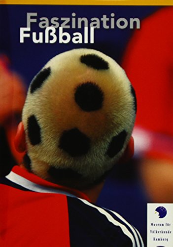 Beispielbild fr Faszination Fussball: Ein Ausstellung in Museum fr Vlkerkunde Hamburg zum Verkauf von Buchmarie